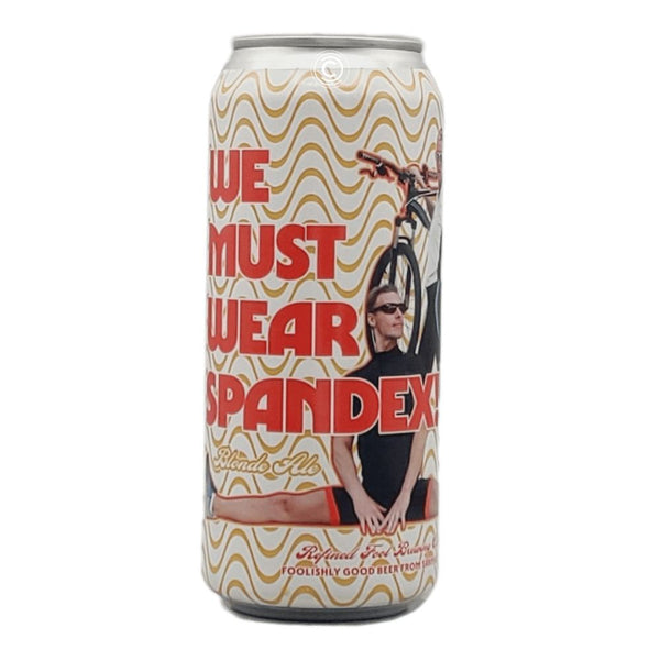 Refined Fool Brewing Company We Must Wear Spandex Blonde Ale