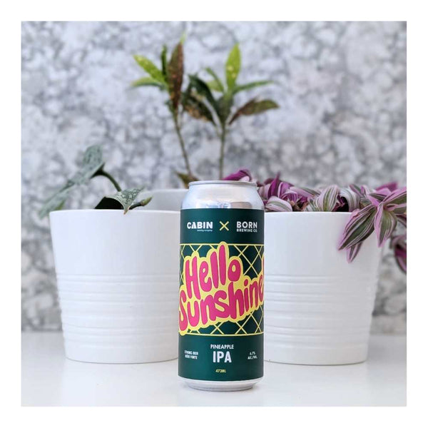 Born Brewing Co. x Cabin Brewing Company Hello Sunshine Pineapple West Coast iPA