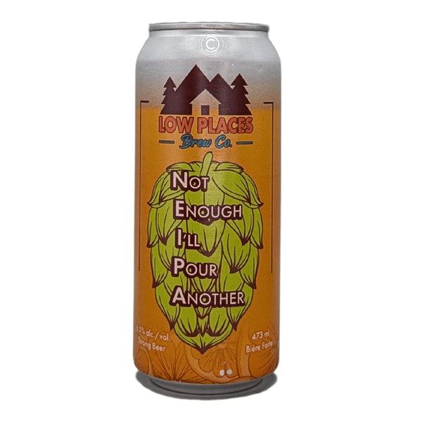 Low Places Brew Co. Not Enough, I'll Pour Another NEIPA